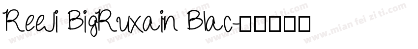 ReeJi BigRuxain Blac字体转换
